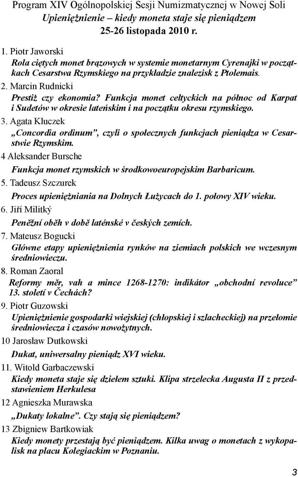 Funkcja monet celtyckich na północ od Karpat i Sudetów w okresie lateńskim i na początku okresu rzymskiego. 3.