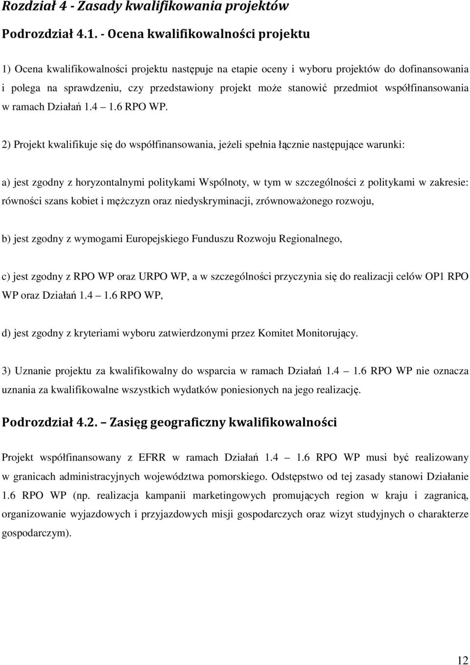 przedmiot współfinansowania w ramach Działań 1.4 1.6 RPO WP.