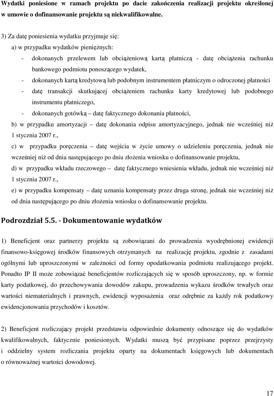 wydatek, - dokonanych kartą kredytową lub podobnym instrumentem płatniczym o odroczonej płatności - datę transakcji skutkującej obciąŝeniem rachunku karty kredytowej lub podobnego instrumentu