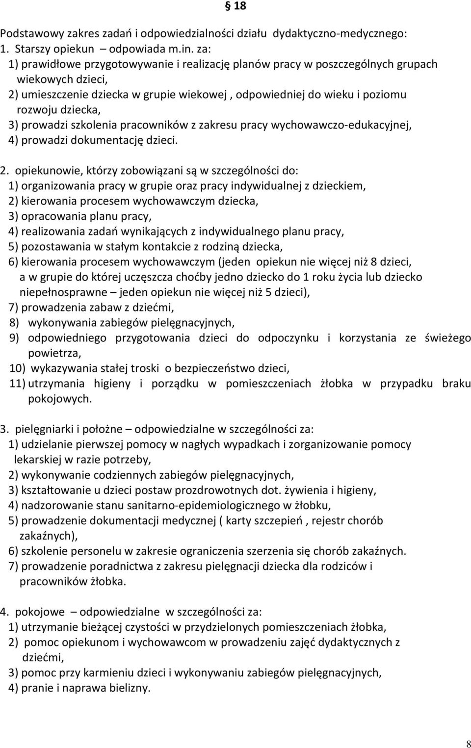 prowadzi szkolenia pracowników z zakresu pracy wychowawczo-edukacyjnej, 4) prowadzi dokumentację dzieci. 18 2.