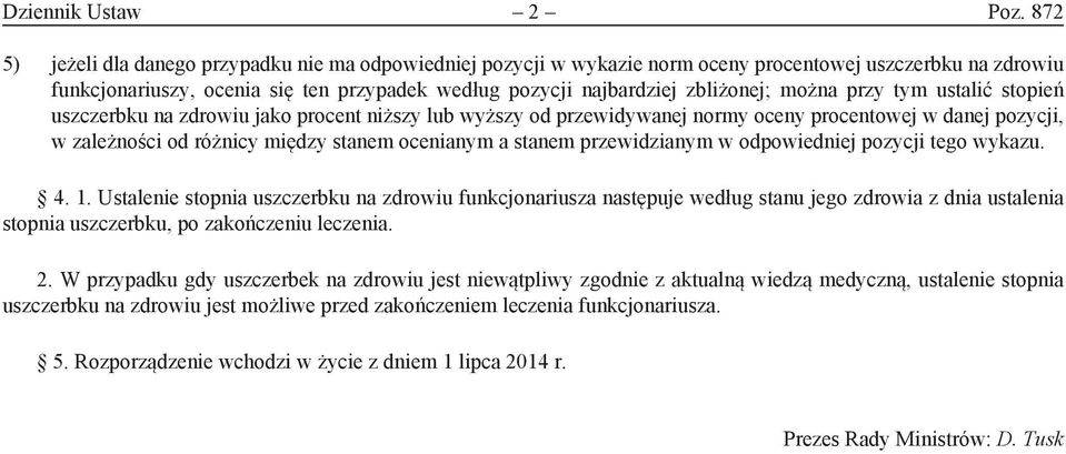 można przy tym ustalić stopień uszczerbku na zdrowiu jako procent niższy lub wyższy od przewidywanej normy oceny procentowej w danej pozycji, w zależności od różnicy między stanem ocenianym a stanem