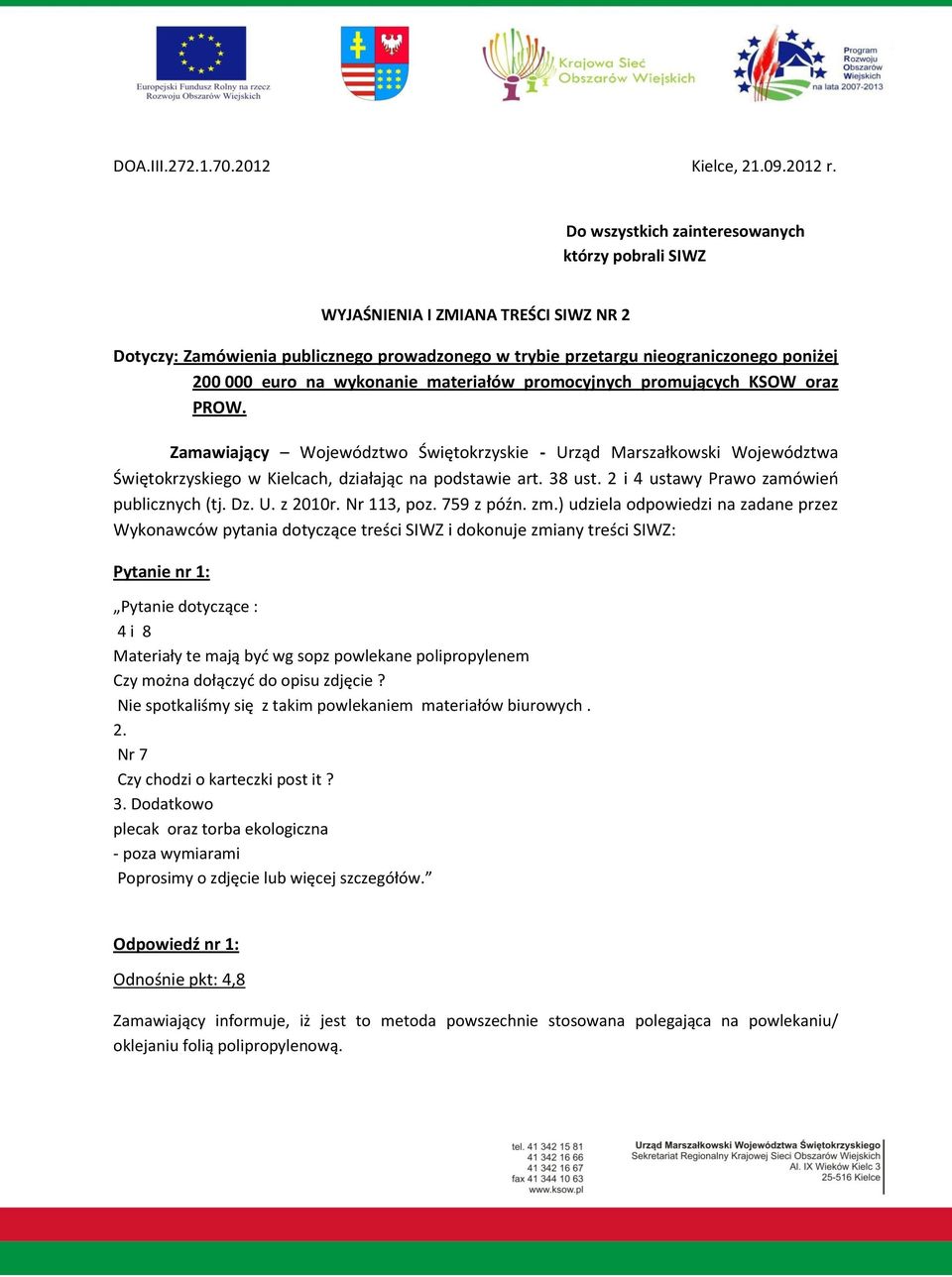 wykonanie materiałów promocyjnych promujących KSOW oraz PROW. Zamawiający Województwo Świętokrzyskie - Urząd Marszałkowski Województwa Świętokrzyskiego w Kielcach, działając na podstawie art. 38 ust.