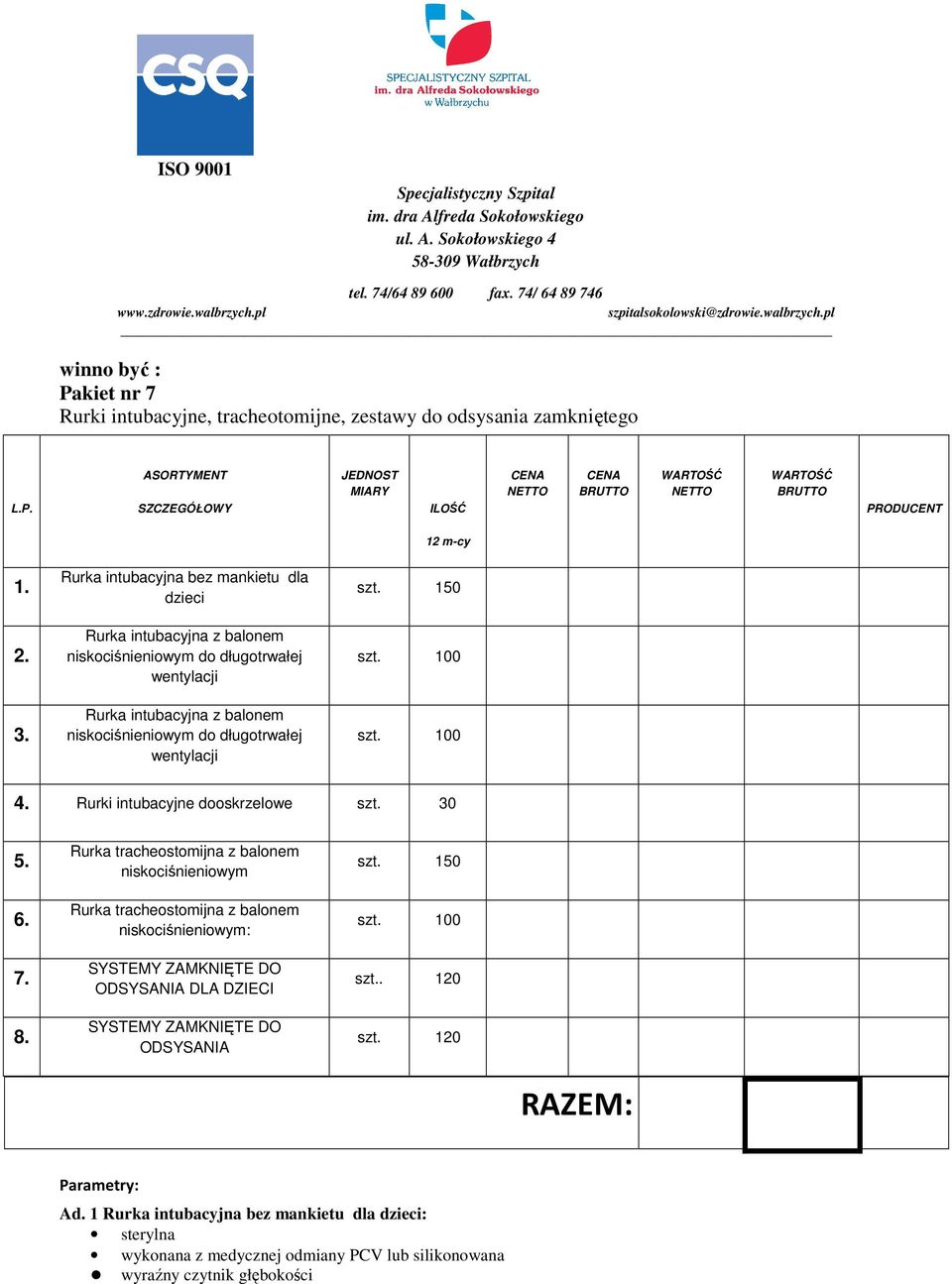 niskociśnieniowym niskociśnieniowym: ODSYSANIA DLA DZIECI ODSYSANIA szt.. 120 szt. 120 RAZEM: Parametry: Ad.