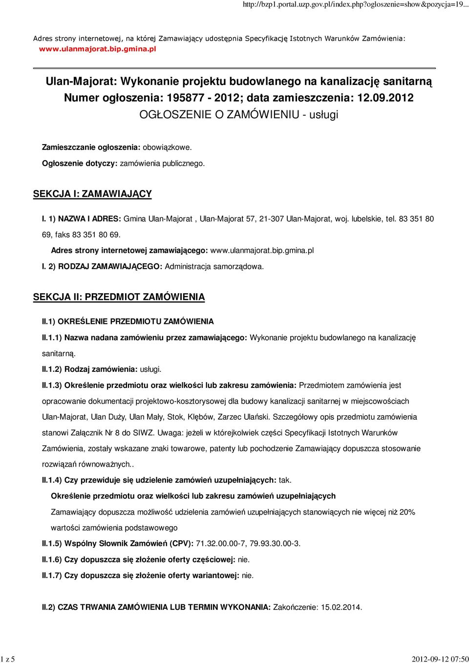 2012 OGŁOSZENIE O ZAMÓWIENIU - usługi Zamieszczanie ogłoszenia: obowiązkowe. Ogłoszenie dotyczy: zamówienia publicznego. SEKCJA I: ZAMAWIAJĄCY I.