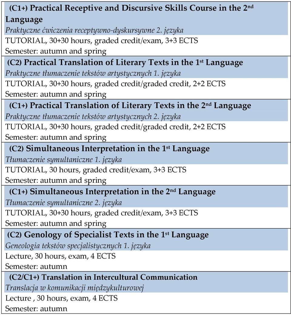 języka (C2) Simultaneous Interpretation in the 1 st Language Tłumaczenie symultaniczne 1.