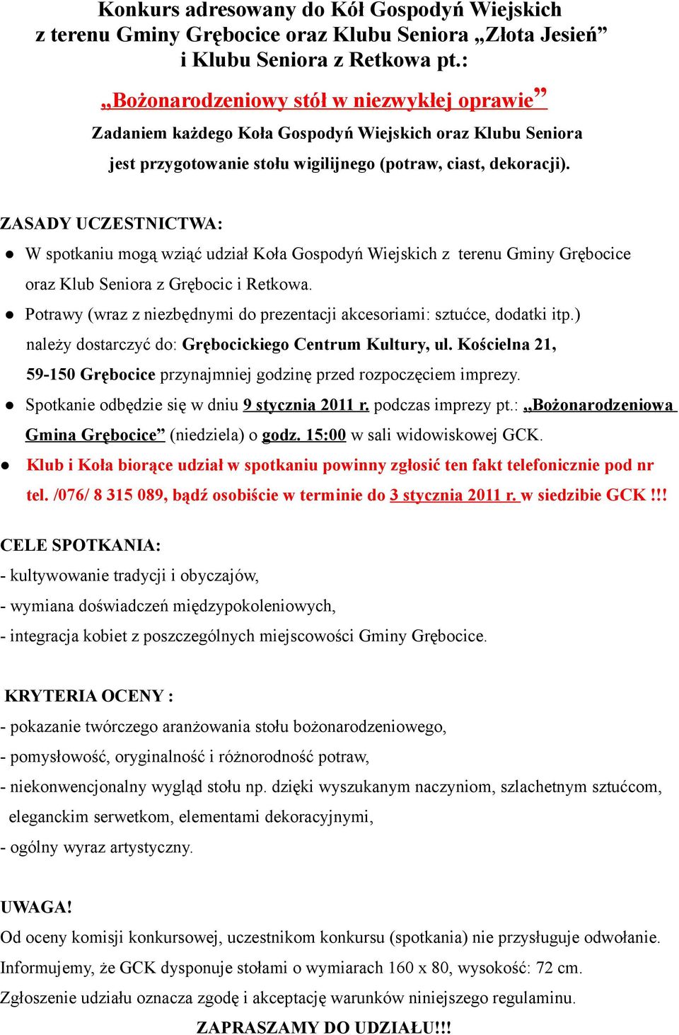 ZASADY UCZESTNICTWA: W spotkaniu mogą wziąć udział Koła Gospodyń Wiejskich z terenu Gminy Grębocice oraz Klub Seniora z Grębocic i Retkowa.