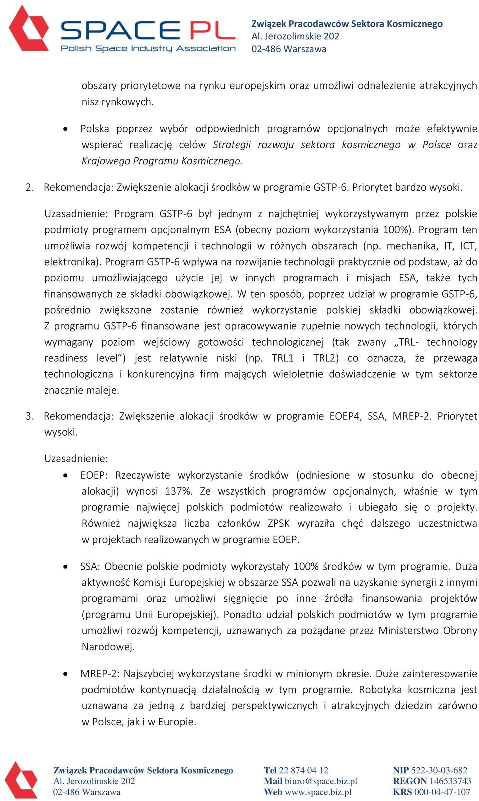 Rekomendacja: Zwiększenie alokacji środków w programie GSTP-6. Priorytet bardzo wysoki.