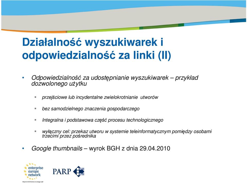 samodzielnego znaczenia gospodarczego Integralna i podstawowa część procesu technologicznego wyłączny cel: przekaz