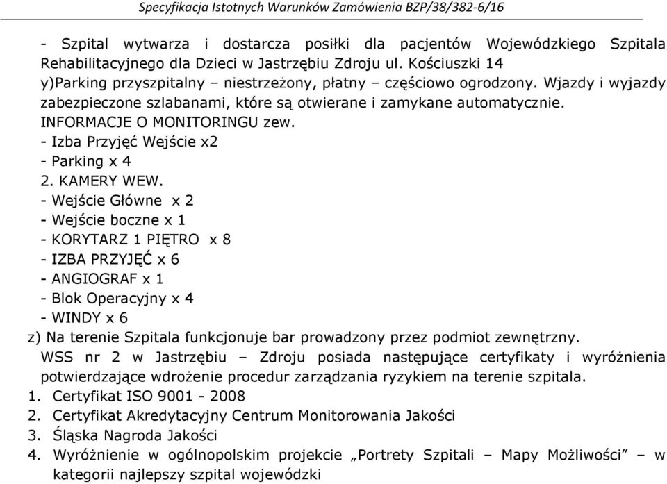 - Izba Przyjęć Wejście x2 - Parking x 4 2. KAMERY WEW.