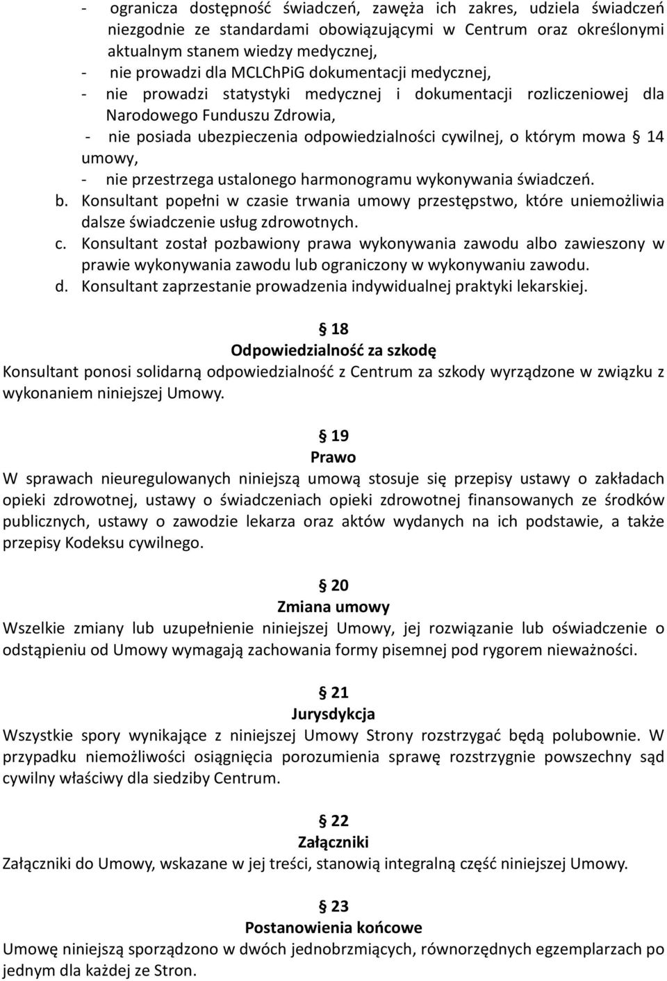 mowa 14 umowy, - nie przestrzega ustalonego harmonogramu wykonywania świadczeń. b. Konsultant popełni w cz