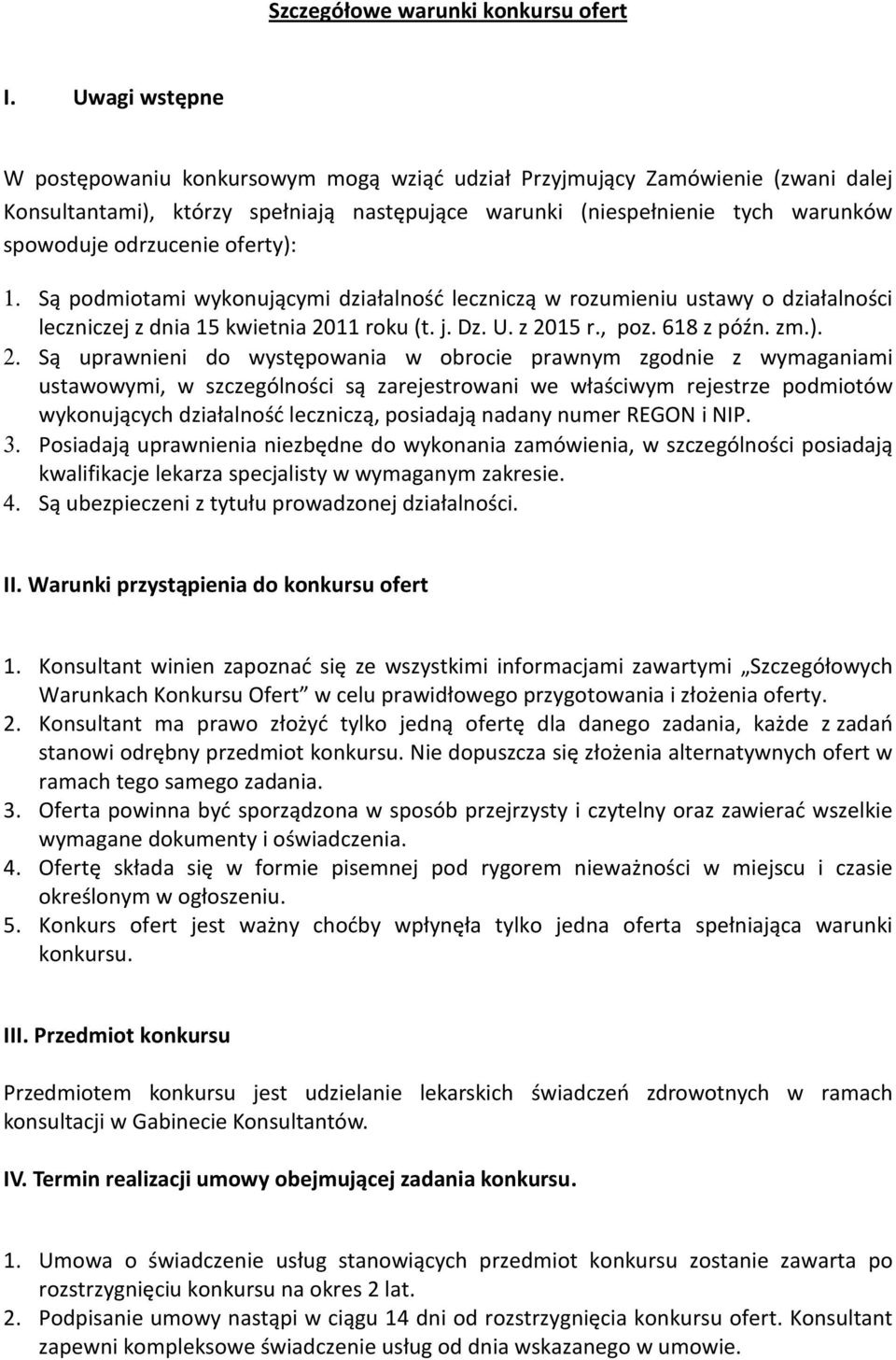 oferty): 1. Są podmiotami wykonującymi działalność leczniczą w rozumieniu ustawy o działalności leczniczej z dnia 15 kwietnia 20