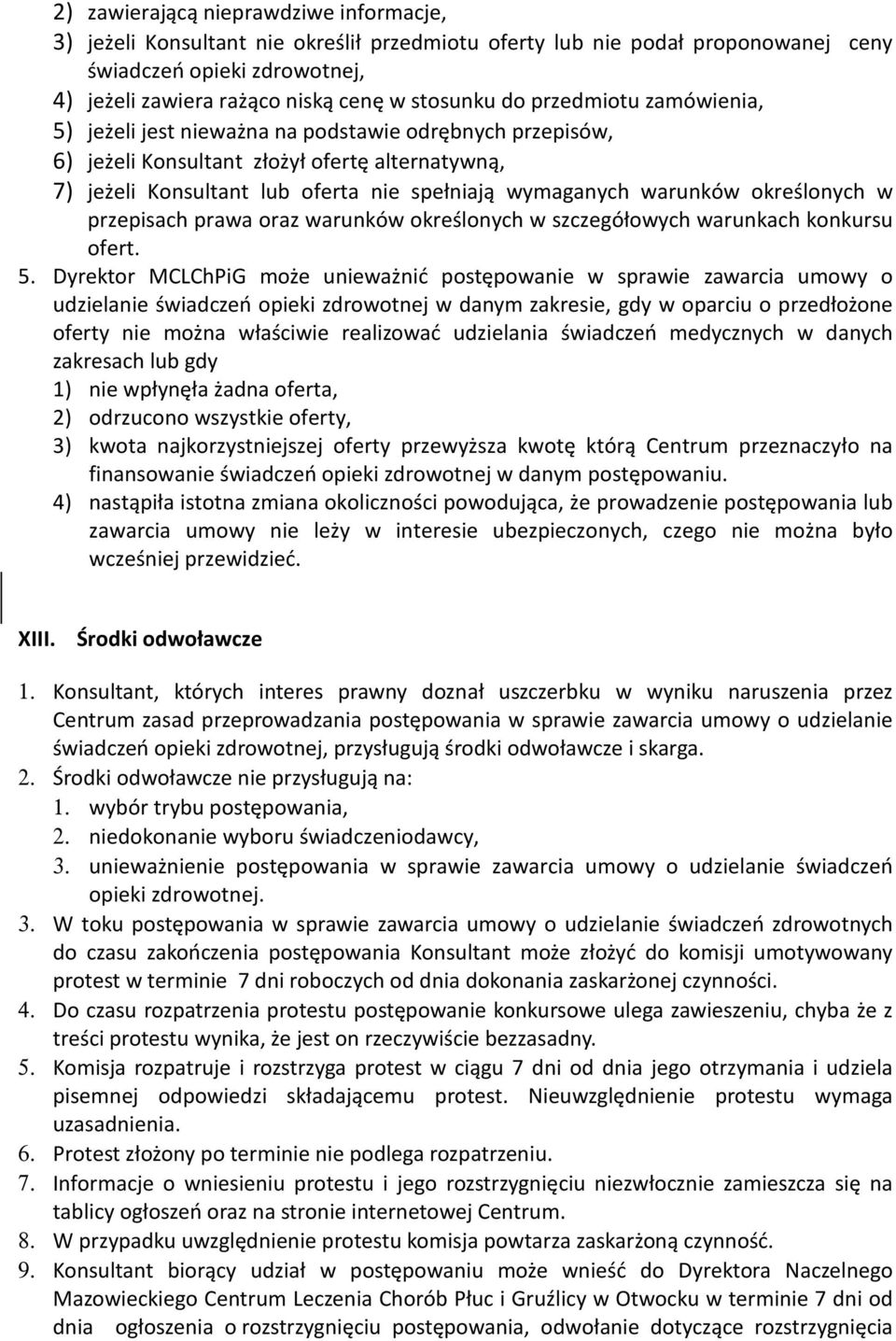 określonych w przepisach prawa oraz warunków określonych w szczegółowych warunkach konkursu ofert. 5.