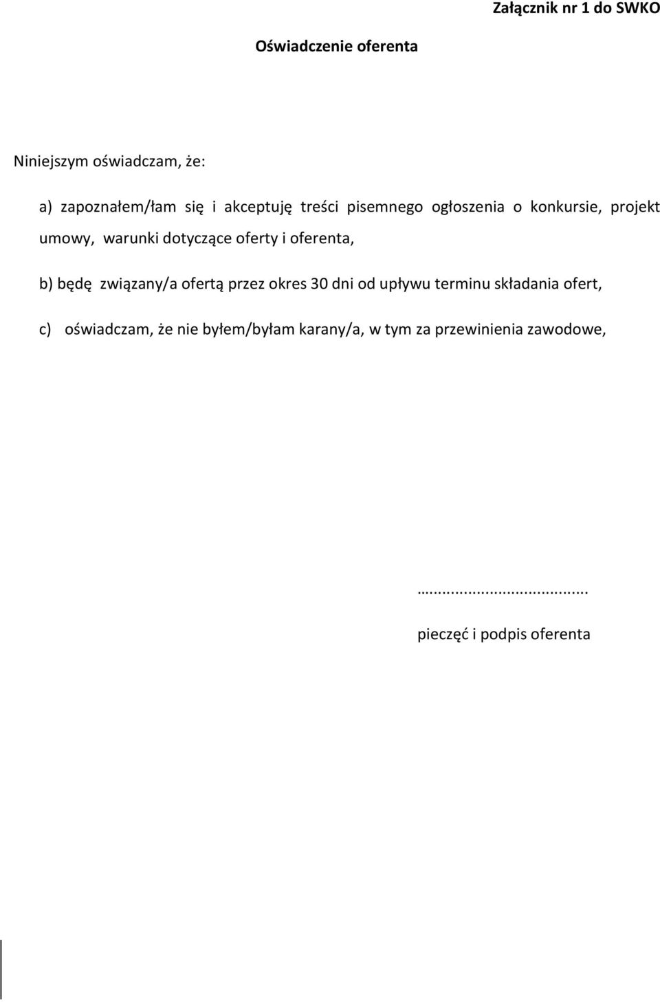 oferenta, b) będę związany/a ofertą przez okres 30 dni od upływu terminu składania ofert, c)