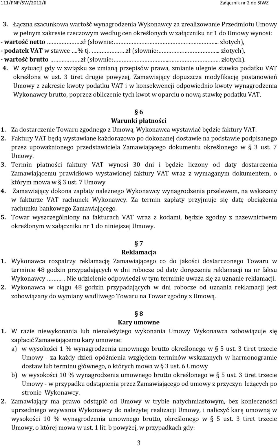 W sytuacji gdy w związku ze zmianą przepisów prawa, zmianie ulegnie stawka podatku VAT określona w ust.