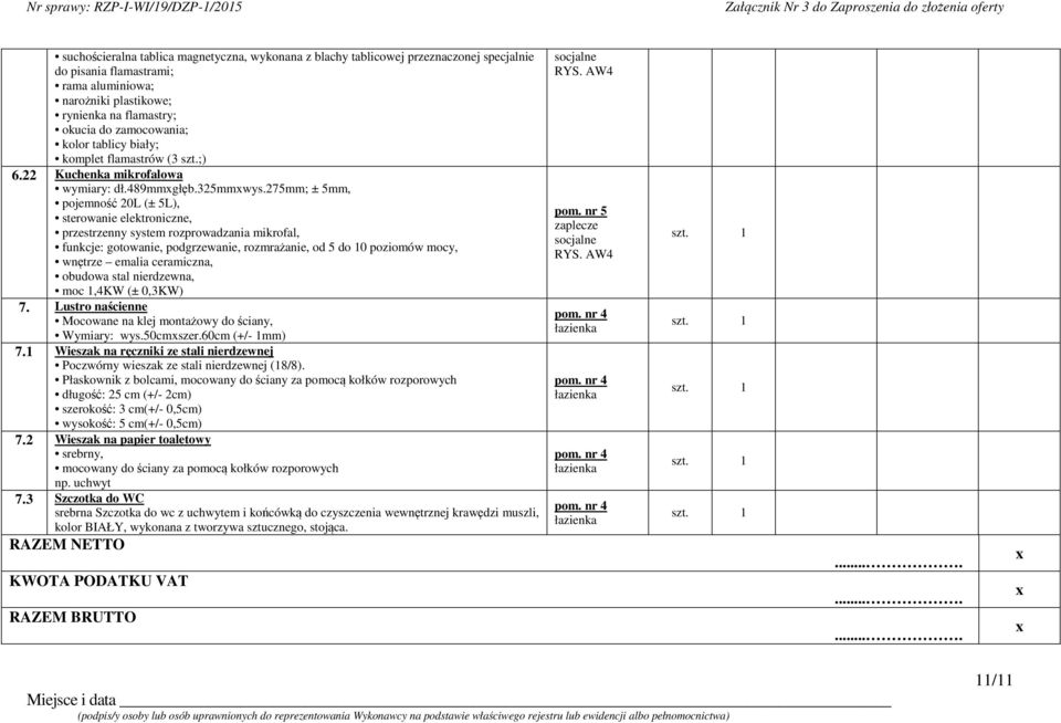 275mm; ± 5mm, pojemność 20L (± 5L), sterowanie elektroniczne, przestrzenny system rozprowadzania mikrofal, funkcje: gotowanie, podgrzewanie, rozmrażanie, od 5 do 10 poziomów mocy, wnętrze emalia