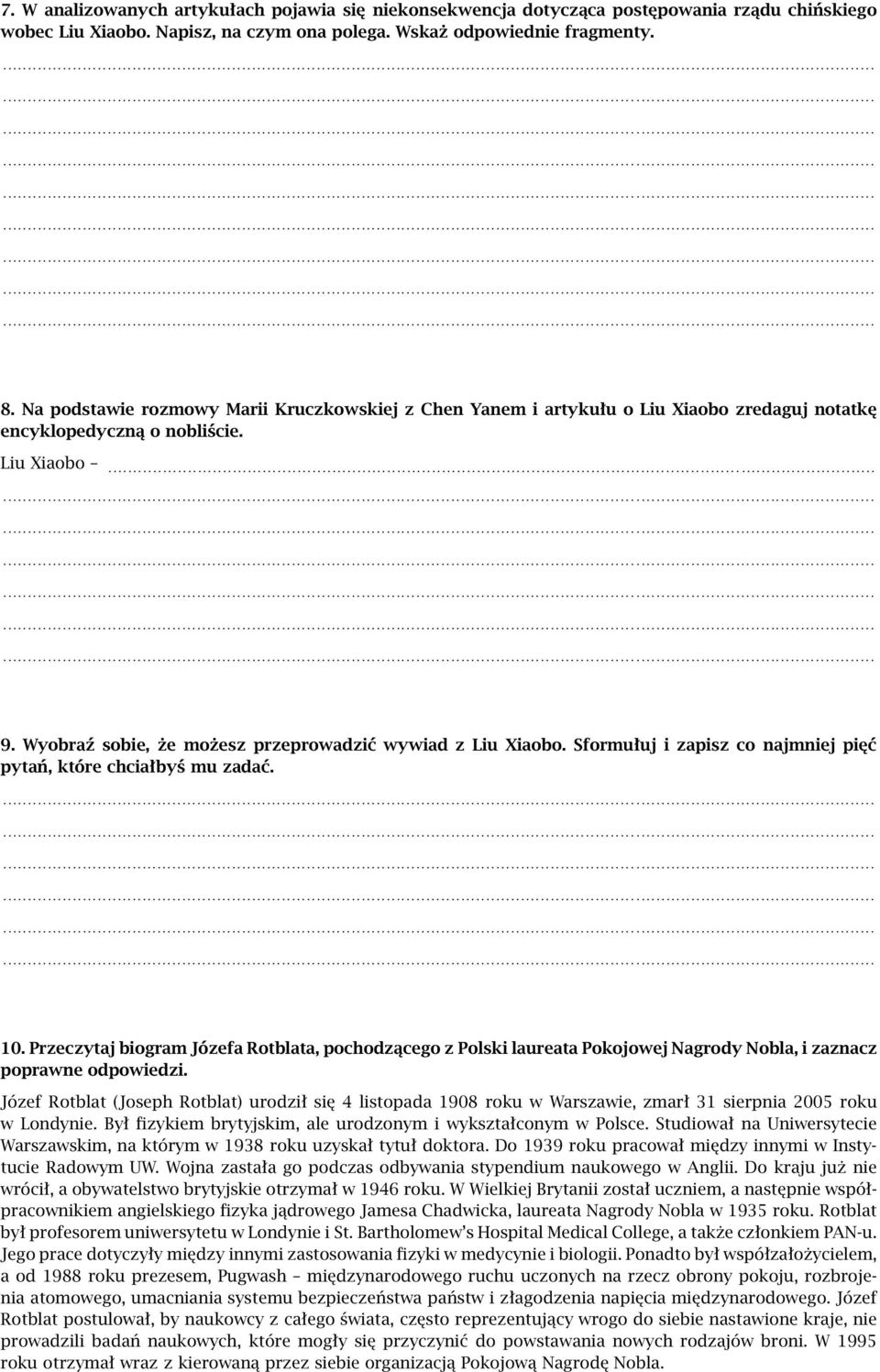 Sformułuj i zapisz co najmniej pięć pytań, które chciałbyś mu zadać. 10. Przeczytaj biogram Józefa Rotblata, pochodzącego z Polski laureata Pokojowej Nagrody Nobla, i zaznacz poprawne odpowiedzi.