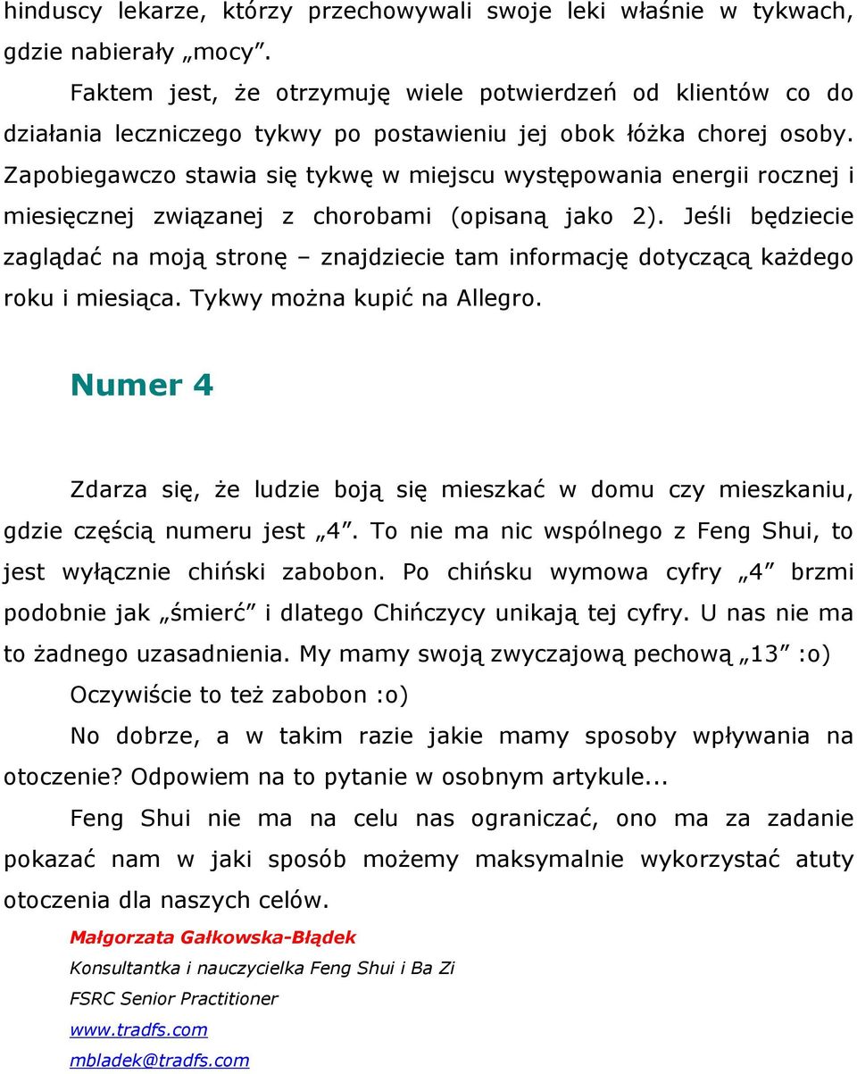 Zapobiegawczo stawia się tykwę w miejscu występowania energii rocznej i miesięcznej związanej z chorobami (opisaną jako 2).