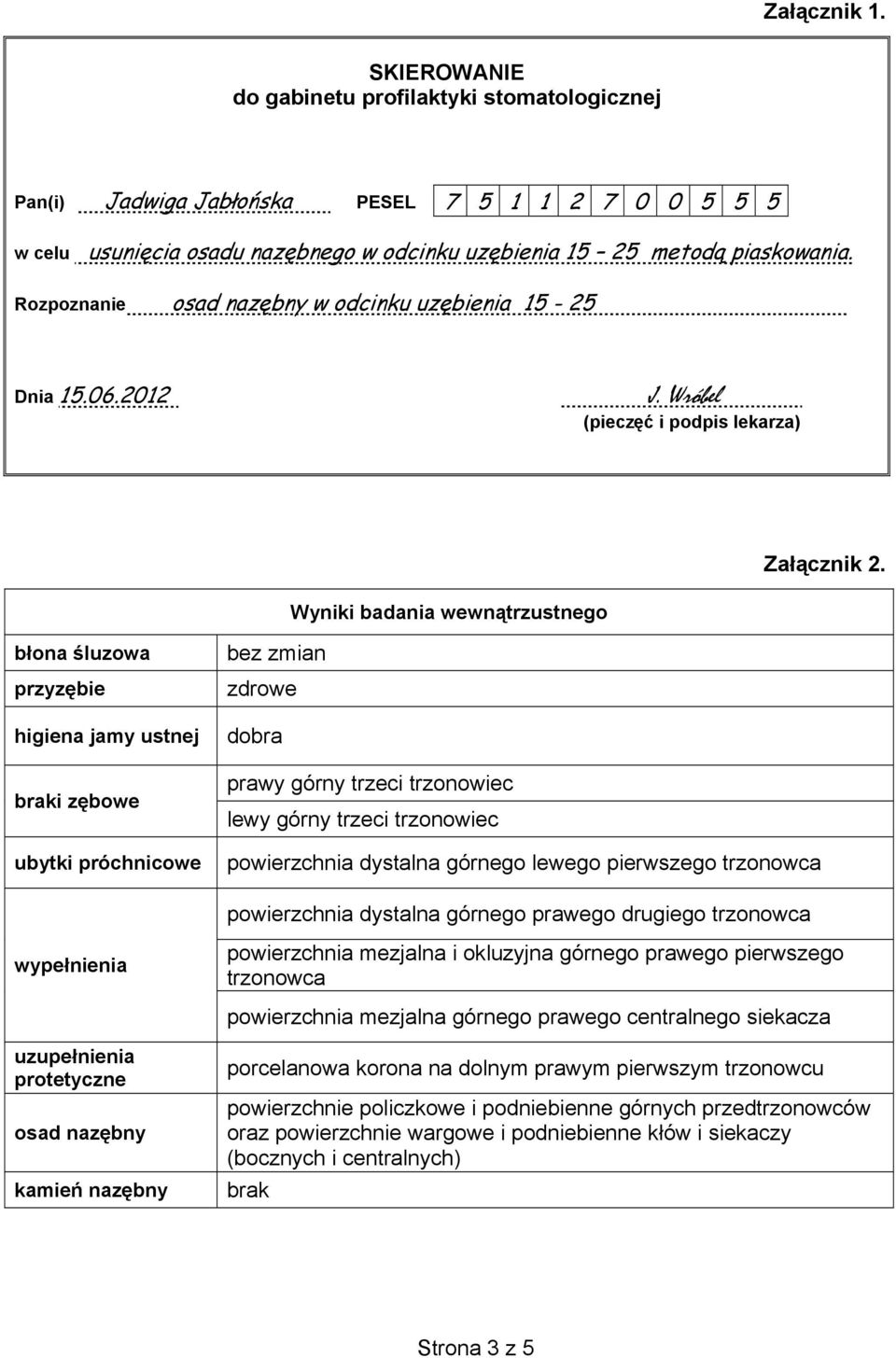 b ona luzowa przyz bie higiena jamy ustnej braki z bowe ubytki próchnicowe bez zmian zdrowe dobra prawy górny trzeci trzonowiec lewy górny trzeci trzonowiec powierzchnia dystalna górnego lewego