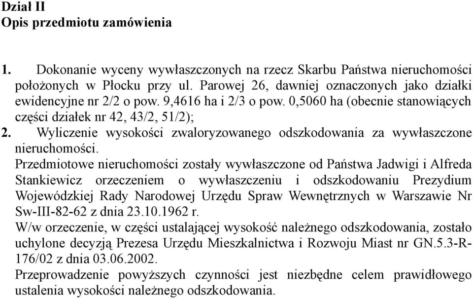 Wyliczenie wysokości zwaloryzowanego odszkodowania za wywłaszczone nieruchomości.