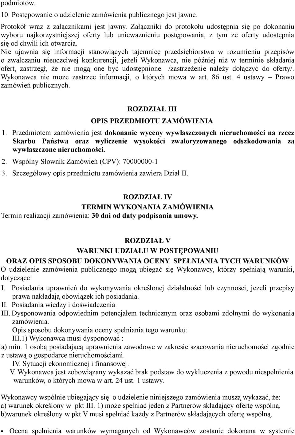 Nie ujawnia się informacji stanowiących tajemnicę przedsiębiorstwa w rozumieniu przepisów o zwalczaniu nieuczciwej konkurencji, jeżeli Wykonawca, nie później niż w terminie składania ofert,