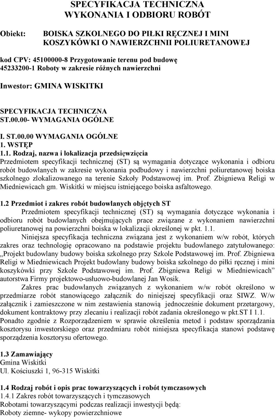 Roboty w zakresie różnych nawierzchni Inwestor: GMINA WISKITKI SPECYFIKACJA TECHNICZNA ST.00.00- WYMAGANIA OGÓLNE I. ST.00.00 WYMAGANIA OGÓLNE 1.