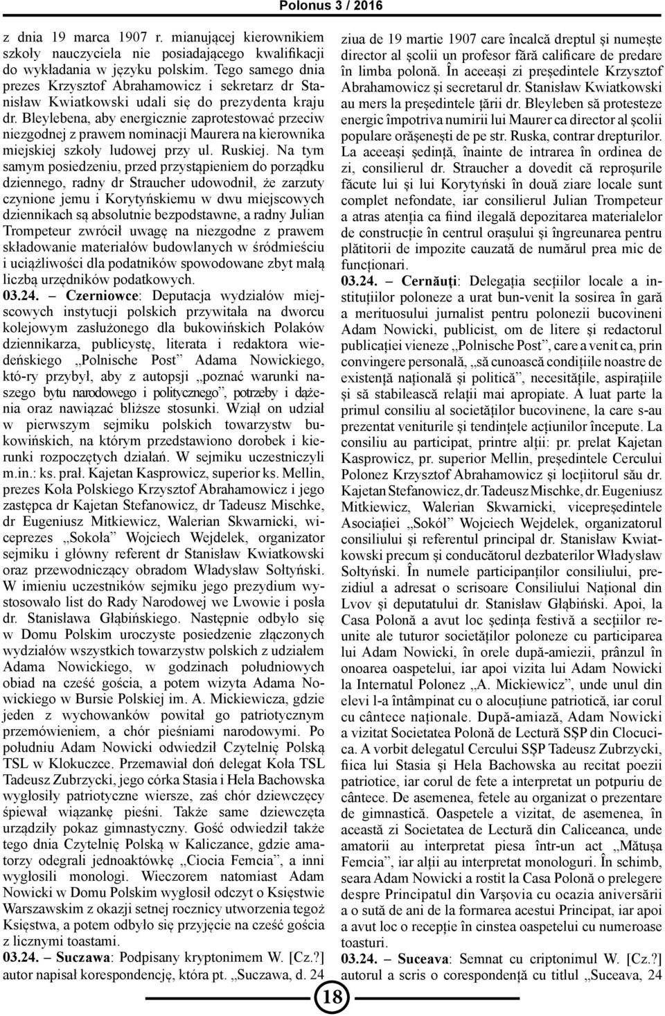 Bleylebena, aby energicznie zaprotestować przeciw niezgodnej z prawem nominacji Maurera na kierownika miejskiej szkoły ludowej przy ul. Ruskiej.