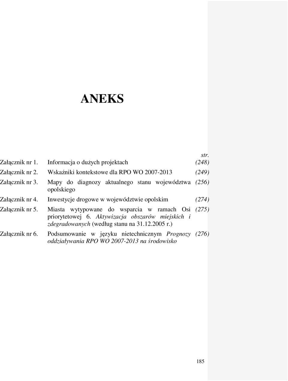 Mapy do diagnozy aktualnego stanu województwa opolskiego (256) Załącznik nr 4.