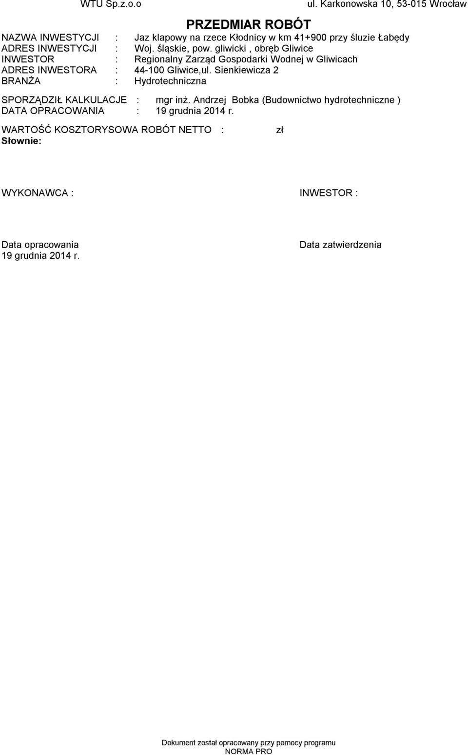 gliwicki, obręb Gliwice INWESTOR : Regionalny Zarząd Gospodarki Wodnej w Gliwicach ADRES INWESTORA : 44- Gliwice,ul.