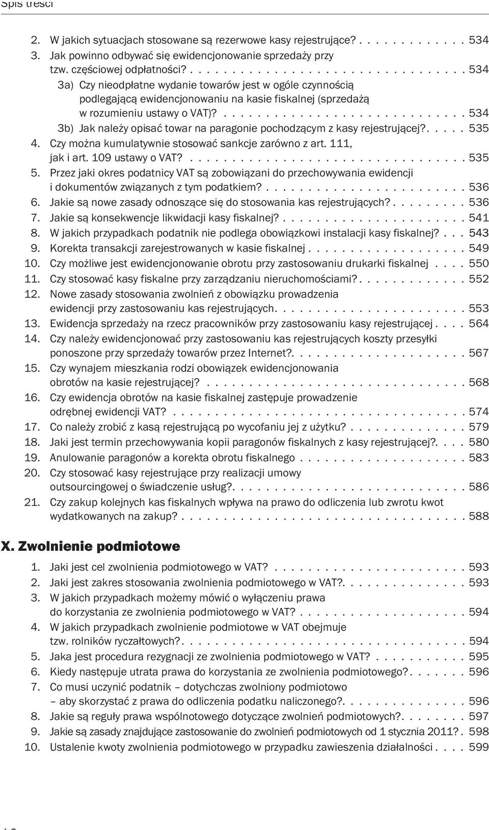 ............................. 534 3b) Jak należy opisać towar na paragonie pochodzącym z kasy rejestrującej?..... 535 4. Czy można kumulatywnie stosować sankcje zarówno z art. 111, jak i art.