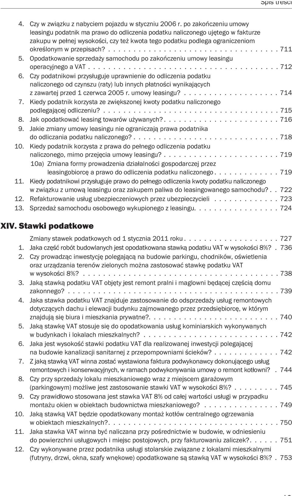 przepisach?.................................. 711 5. Opodatkowanie sprzedaży samochodu po zakończeniu umowy leasingu operacyjnego a VAT...................................... 712 6.