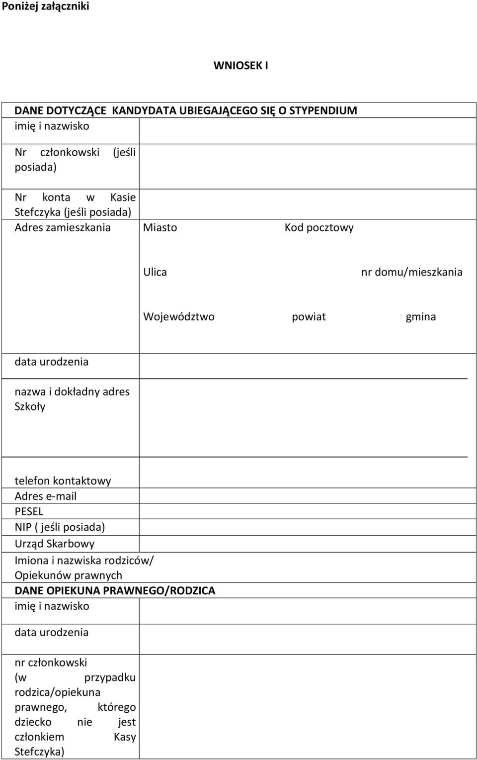 adres Szkoły telefon kontaktowy Adres e-mail PESEL NIP ( jeśli posiada) Urząd Skarbowy Imiona i nazwiska rodziców/ Opiekunów prawnych DANE OPIEKUNA