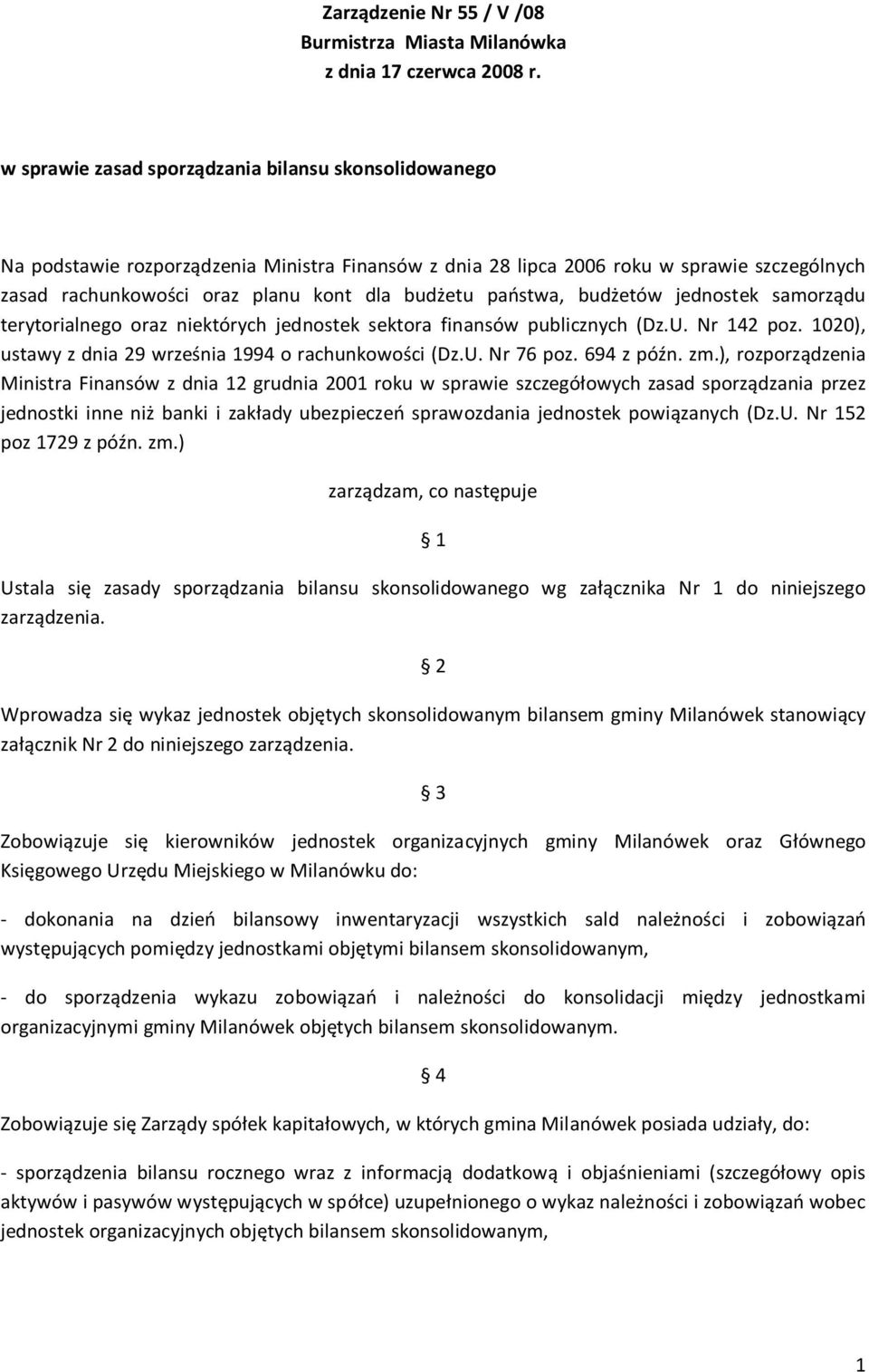 państwa, budżetów jednostek samorządu terytorialnego oraz niektórych jednostek sektora finansów publicznych (Dz.U. Nr 142 poz. 1020), ustawy z dnia 29 września 1994 o rachunkowości (Dz.U. Nr 76 poz.