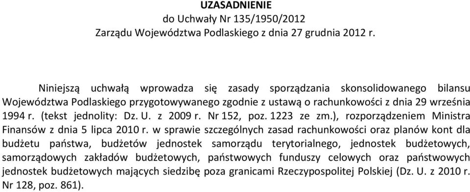 (tekst jednolity: Dz. U. z 2009 r. Nr 152, poz. 1223 ze zm.), rozporządzeniem Ministra Finansów z dnia 5 lipca 2010 r.