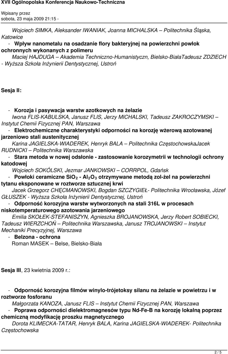 FLIS-KABULSKA, Janusz FLIS, Jerzy MICHALSKI, Tadeusz ZAKROCZYMSKI Instytut Chemii Fizycznej PAN, Warszawa - Elektrochemiczne charakterystyki odporności na korozję wżerową azotowanej jarzeniowo stali