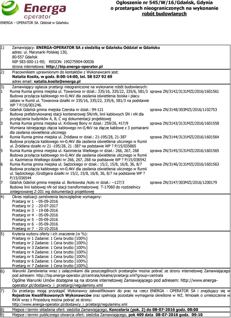 Marynarki Polskiej 130, 80-557 Gdańsk NIP 583-000-11-90; REGON: 190275904-00036 strona internetowa: http://bip.energa-operator.