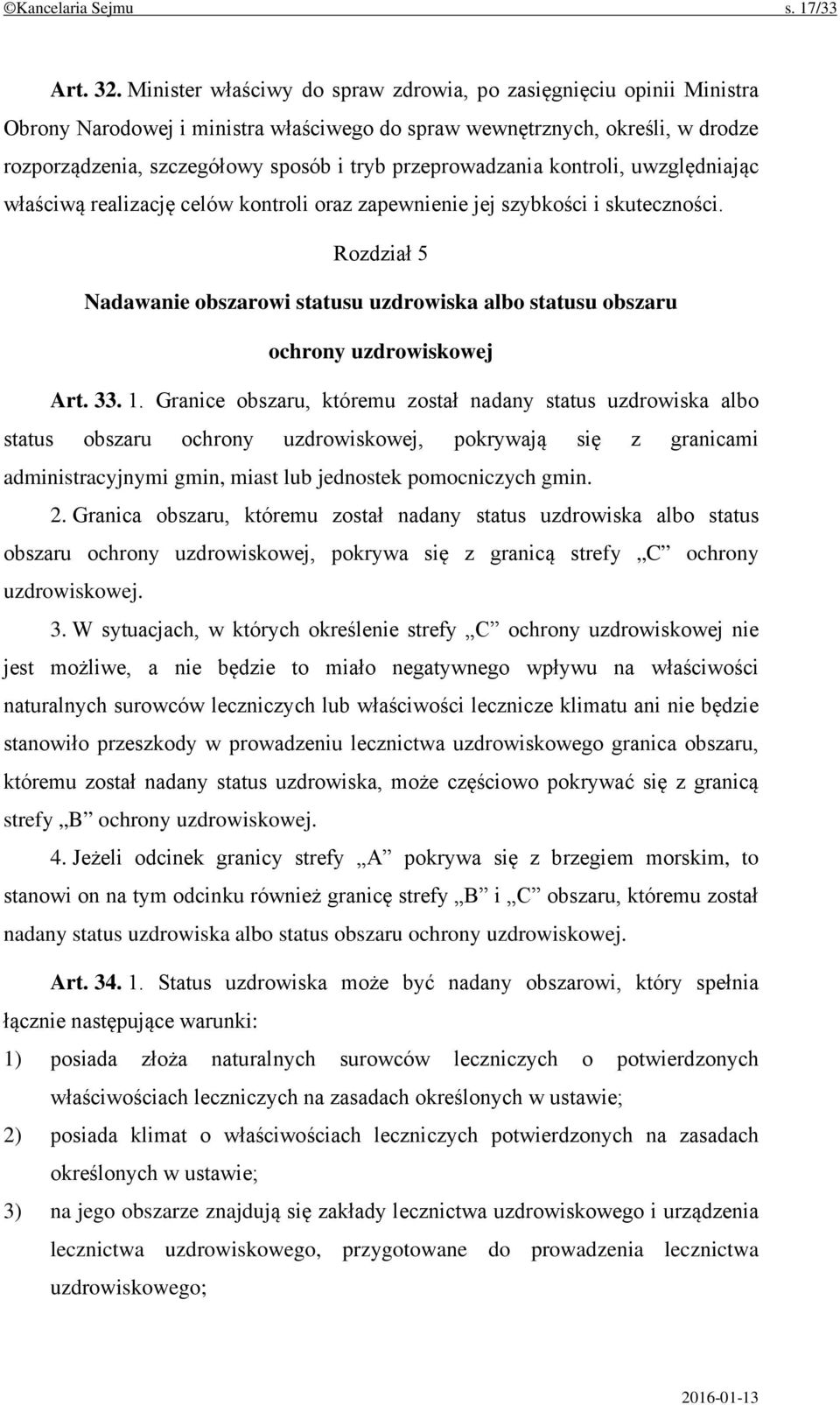 przeprowadzania kontroli, uwzględniając właściwą realizację celów kontroli oraz zapewnienie jej szybkości i skuteczności.