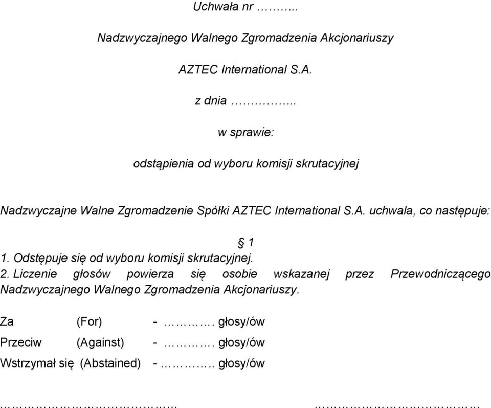 Odstępuje się od wyboru komisji skrutacyjnej. 2.