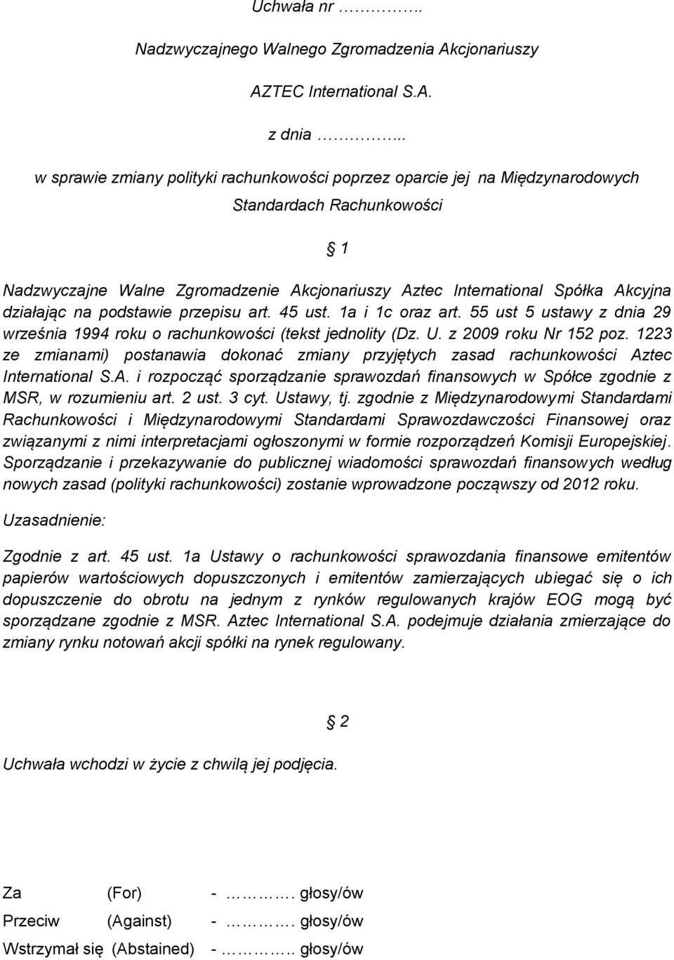 podstawie przepisu art. 45 ust. 1a i 1c oraz art. 55 ust 5 ustawy z dnia 29 września 1994 roku o rachunkowości (tekst jednolity (Dz. U. z 2009 roku Nr 152 poz.