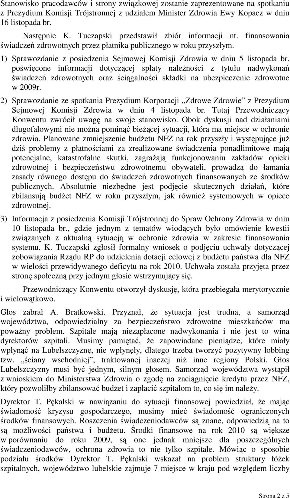 poświęcone informacji dotyczącej spłaty naleŝności z tytułu nadwykonań świadczeń zdrowotnych oraz ściągalności składki na ubezpieczenie zdrowotne w 2009r.