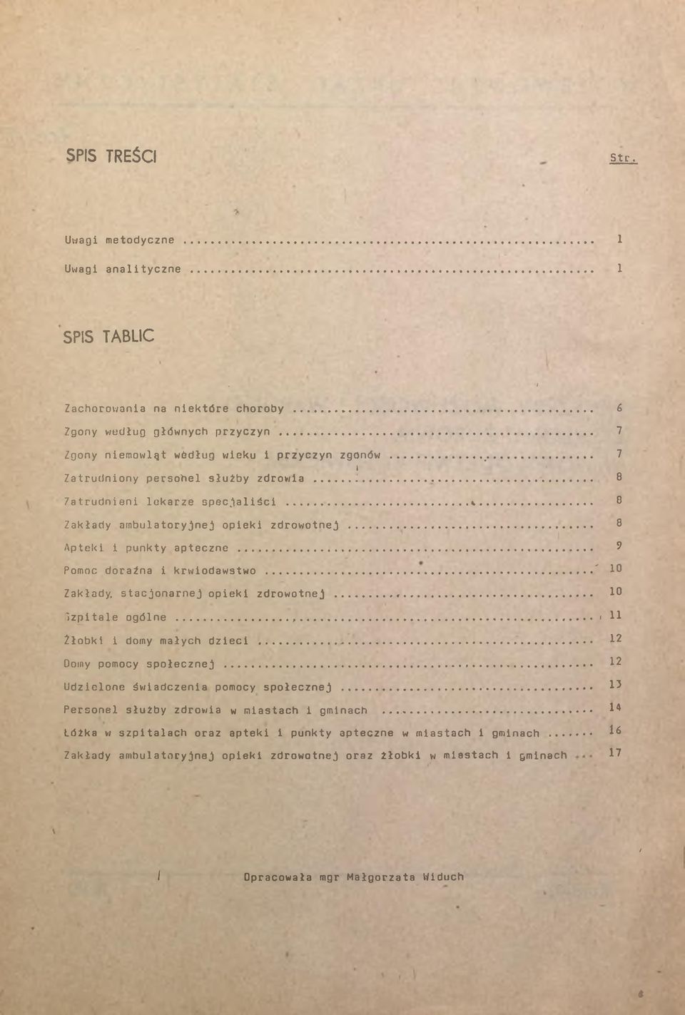 .. 9 Pomoc doraźna i krwiodawstwo... " 0 Zakłady, stacjonarnej opieki zdrowotnej... 0 jzpitale ogólne... > H Żłobki i domy małych dzieci...... 2 Oomy pomocy społecznej.