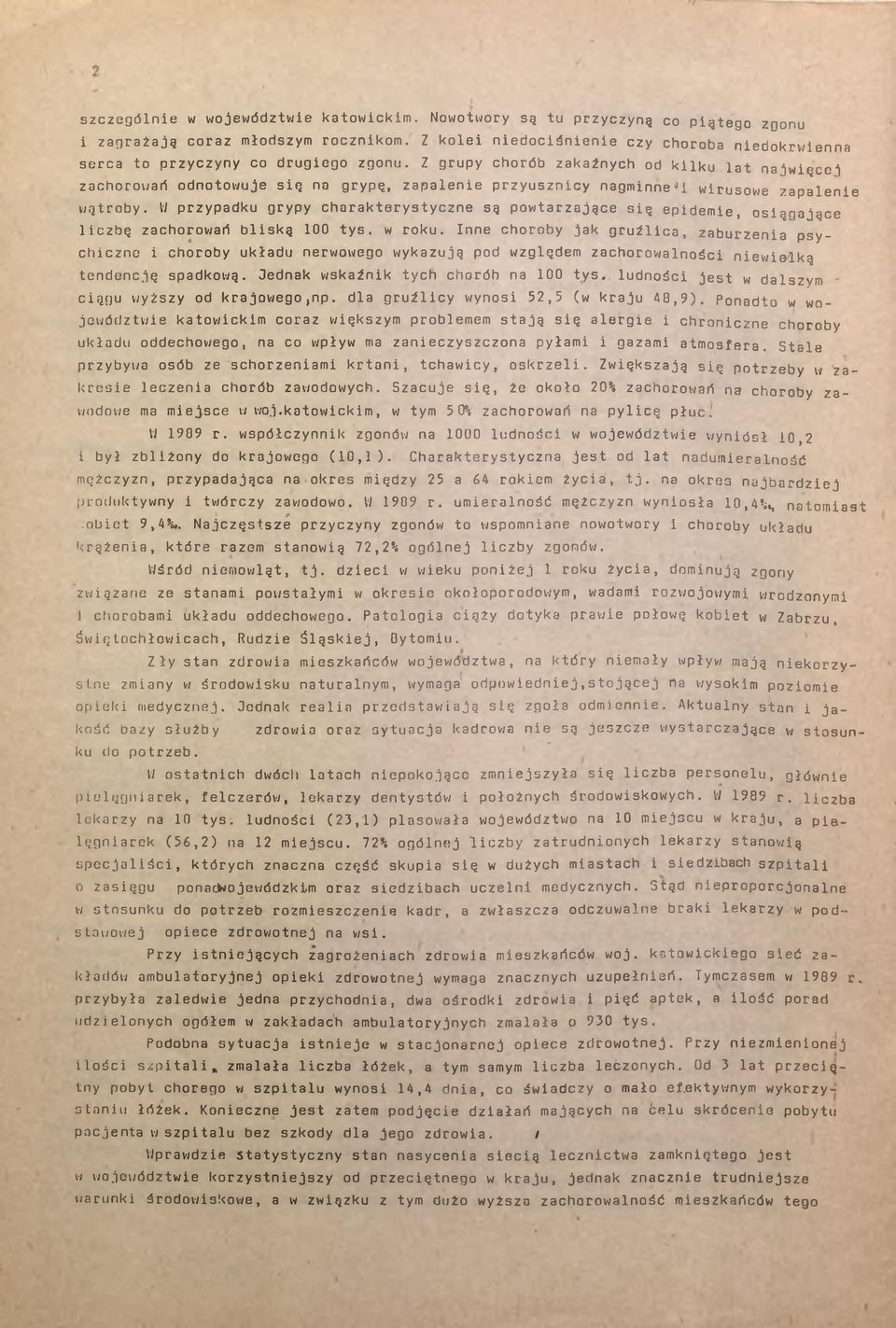 Z grupy chorób zakaźnych od kilku lat najwięcej zachorowań odnotowuje się na grypę, zapalenie przyusznicy nagminneu wirusowe zapalenie wątroby.