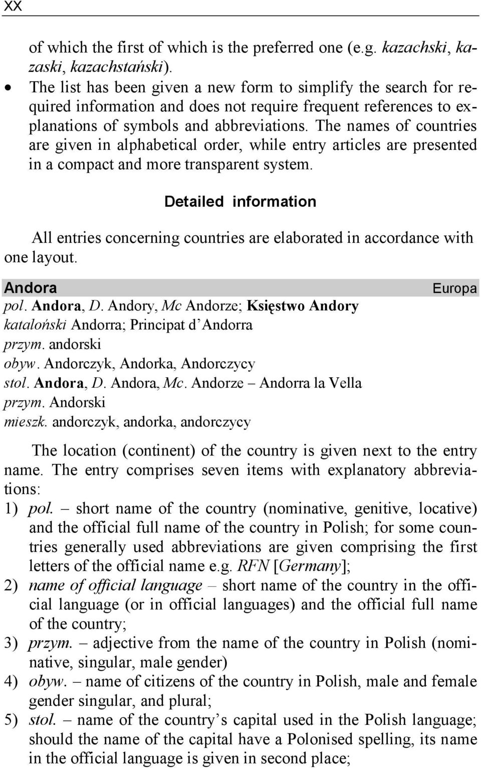 The names of countries are given in alphabetical order, while entry articles are presented in a compact and more transparent system.