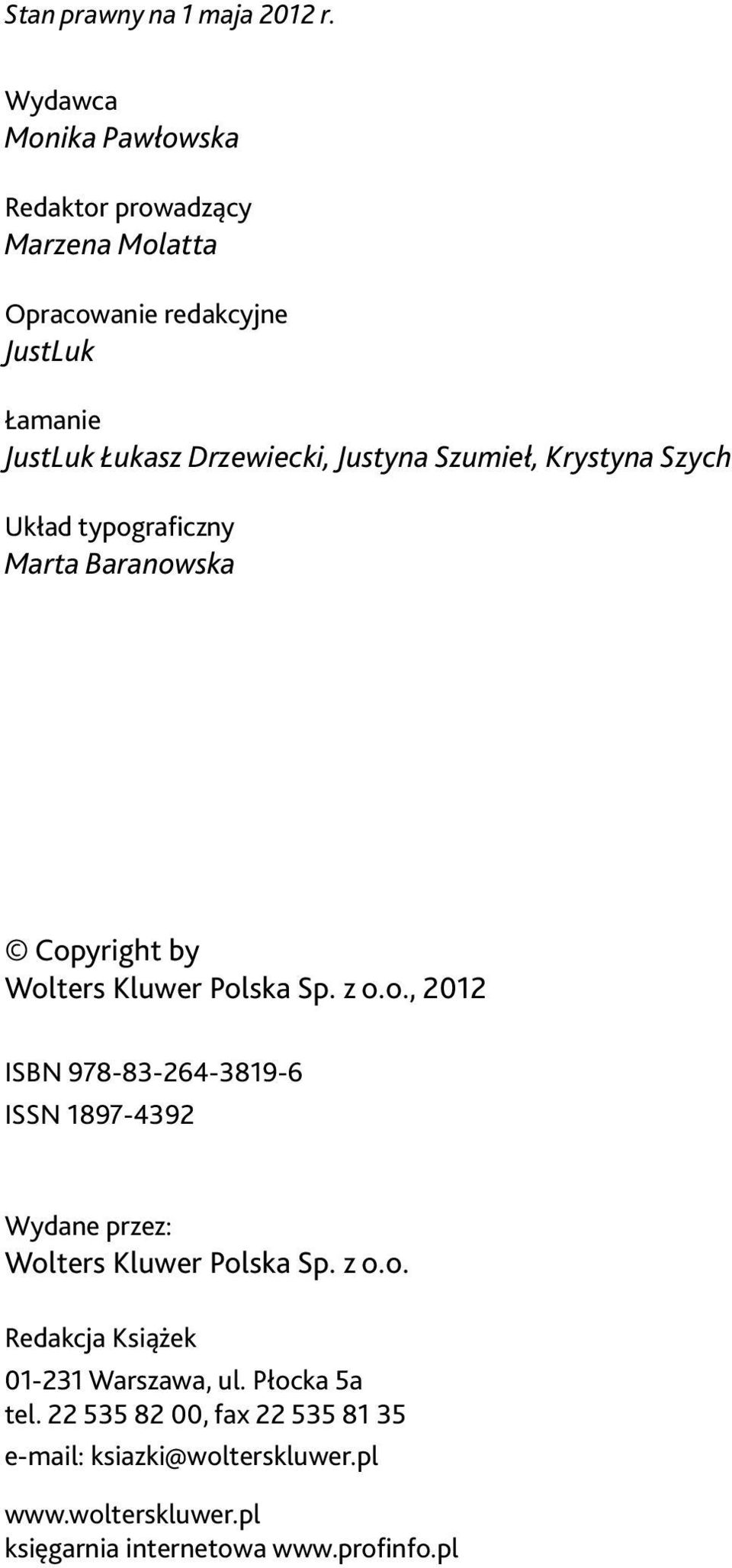 Szumieł, Krystyna Szych Układ typograficzny Marta Baranowska Copyright by Wolters Kluwer Polska Sp. z o.o., 2012 ISBN 978-83-264-3819-6 ISSN 1897-4392 Wydane przez: Wolters Kluwer Polska Sp.