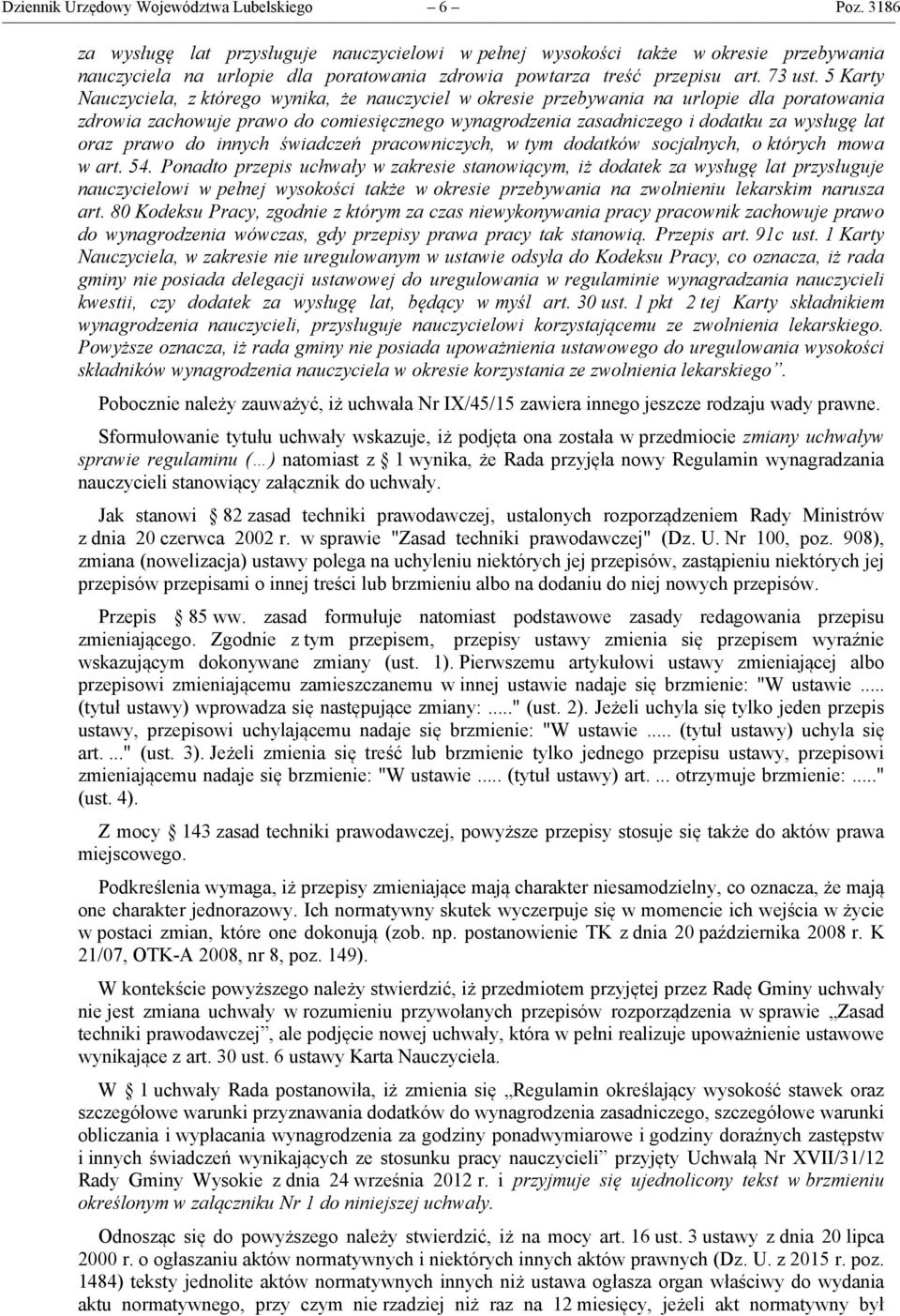 5 Karty Nauczyciela, z którego wynika, że nauczyciel w okresie przebywania na urlopie dla poratowania zdrowia zachowuje prawo do comiesięcznego wynagrodzenia zasadniczego i dodatku za wysługę lat