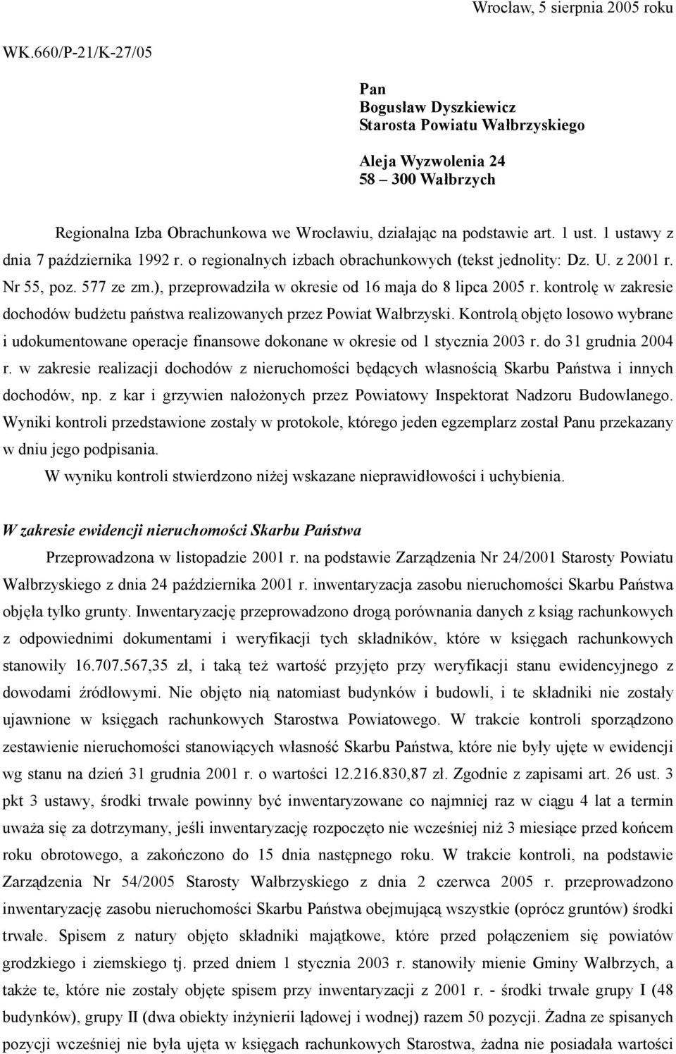 1 ustawy z dnia 7 pa)dziernika 1992 r. o regionalnych izbach obrachunkowych (tekst jednolity: Dz. U. z 2001 r. Nr 55, poz. 577 ze zm.), przeprowadzia w okresie od 16 maja do 8 lipca 2005 r.