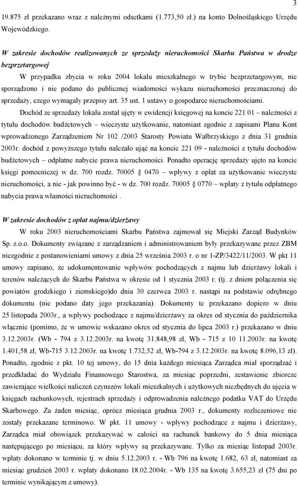 podano do publicznej wiadomo:ci wykazu nieruchomo:ci przeznaczonej do sprzeda5y, czego wymagay przepisy art. 35 ust. 1 ustawy o gospodarce nieruchomo:ciami.