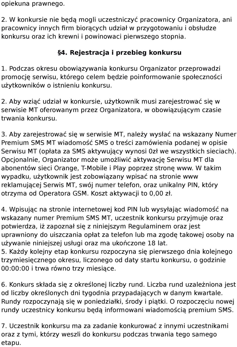 Rejestracja i przebieg konkursu 1. Podczas okresu obowiązywania konkursu Organizator przeprowadzi promocję serwisu, którego celem będzie poinformowanie społeczności użytkowników o istnieniu konkursu.