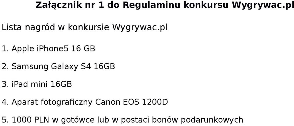Apple iphone5 16 GB 2. Samsung Galaxy S4 16GB 3.