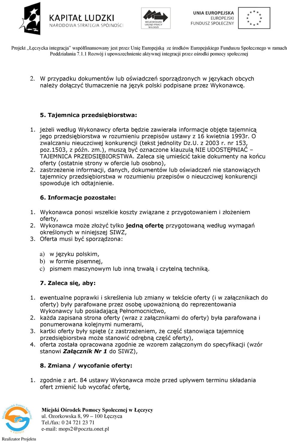 O zwalczaniu nieuczciwej konkurencji (tekst jednolity Dz.U. z 2003 r. nr 153, poz.1503, z późn. zm.), muszą być oznaczone klauzulą NIE UDOSTĘPNIAĆ TAJEMNICA PRZEDSIĘBIORSTWA.