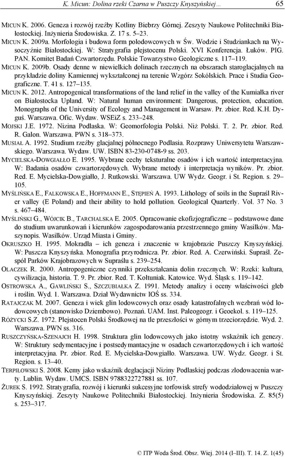 Komitet Badań Czwartorzędu. Polskie Towarzystwo Geologiczne s. 117 119. MICUN K. 2009b.